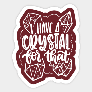 I Have A Crystal For That Sticker